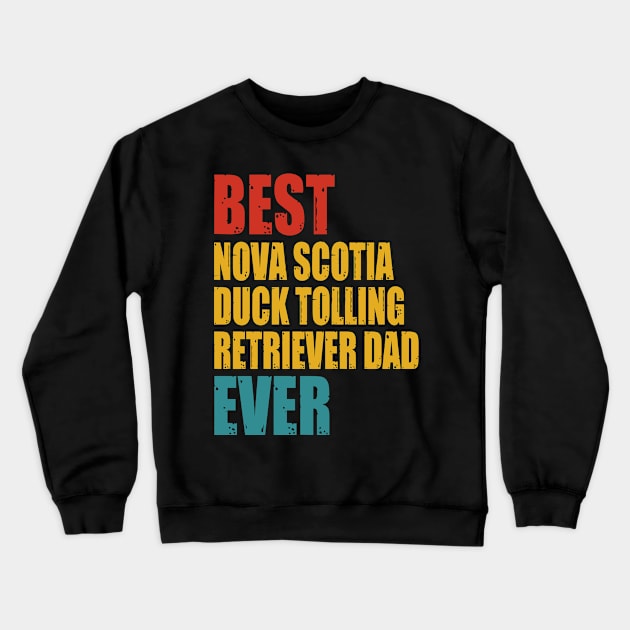 Vintage Best Nova Scotia Duck Tolling Retriever dad Ever Crewneck Sweatshirt by garrettbud6